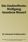 Die Zauberfleote: Wolfgang Amadeus Mozart