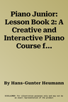 Piano Junior: Lesson Book 2: A Creative and Interactive Piano Course for Children