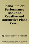 Piano Junior: Performance Book 1: A Creative and Interactive Piano Course for Children