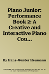 Piano Junior: Performance Book 2: A Creative and Interactive Piano Course for Children