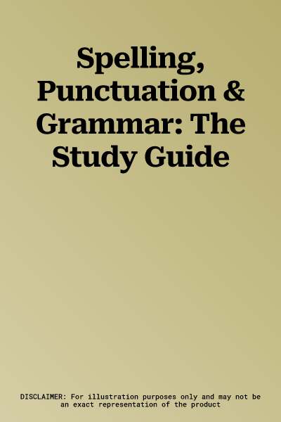 Spelling, Punctuation & Grammar: The Study Guide