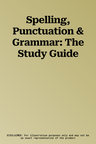 Spelling, Punctuation & Grammar: The Study Guide