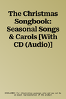 The Christmas Songbook: Seasonal Songs & Carols [With CD (Audio)]