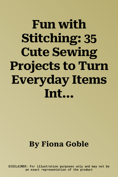 Fun with Stitching: 35 Cute Sewing Projects to Turn Everyday Items Into Works of Art