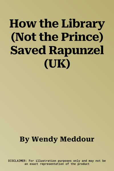 How the Library (Not the Prince) Saved Rapunzel (UK)