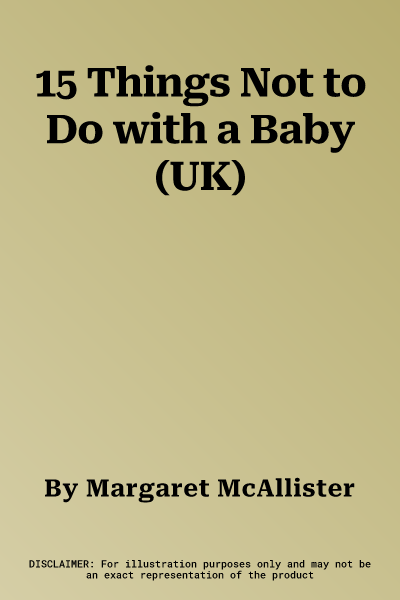 15 Things Not to Do with a Baby (UK)