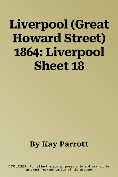 Liverpool (Great Howard Street) 1864: Liverpool Sheet 18