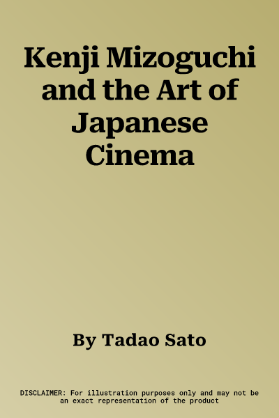 Kenji Mizoguchi and the Art of Japanese Cinema