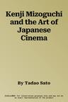 Kenji Mizoguchi and the Art of Japanese Cinema