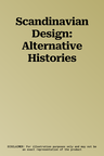 Scandinavian Design: Alternative Histories