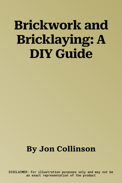 Brickwork and Bricklaying: A DIY Guide