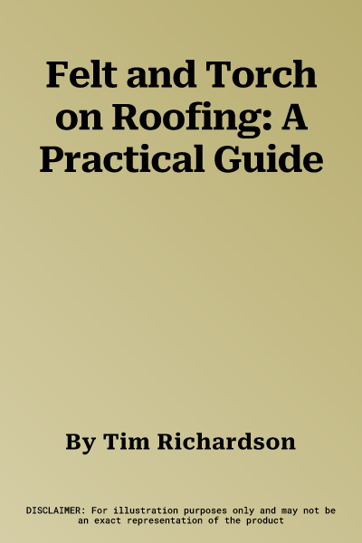 Felt and Torch on Roofing: A Practical Guide