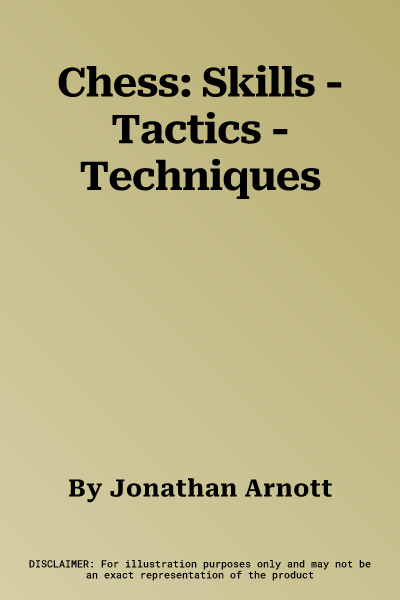 Chess: Skills - Tactics - Techniques