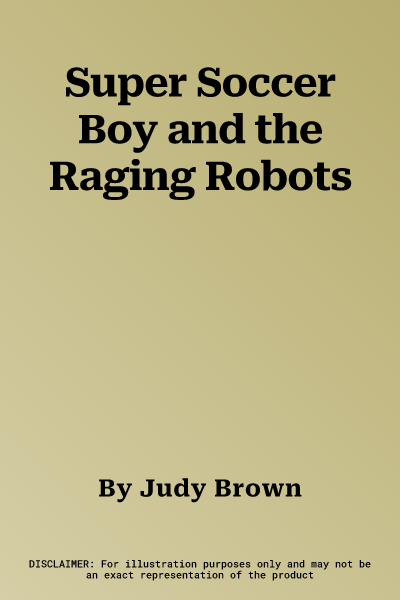 Super Soccer Boy and the Raging Robots