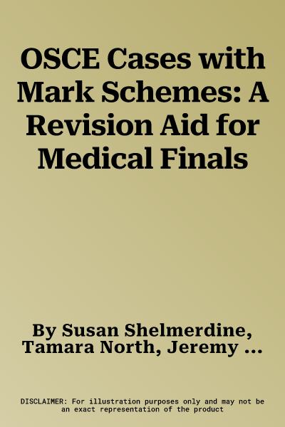 OSCE Cases with Mark Schemes: A Revision Aid for Medical Finals