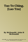 Tao Te Ching. [Lao Tzu]