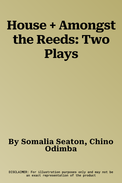 House + Amongst the Reeds: Two Plays