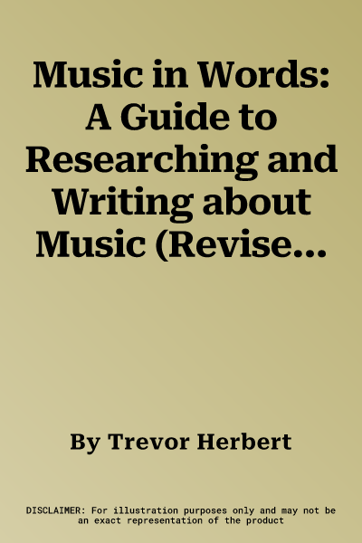 Music in Words: A Guide to Researching and Writing about Music (Revised)