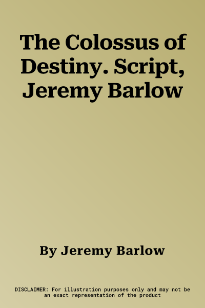 The Colossus of Destiny. Script, Jeremy Barlow