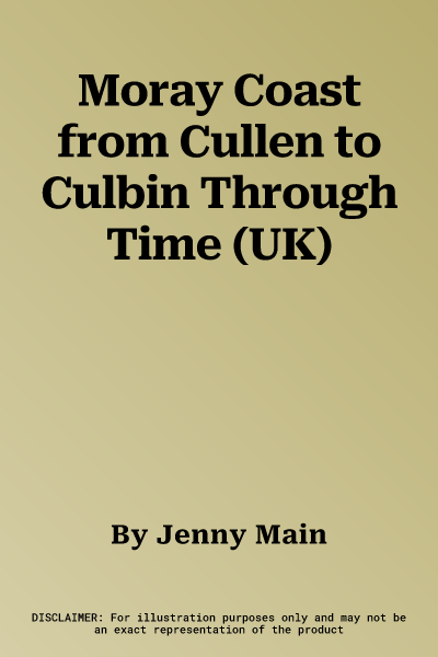 Moray Coast from Cullen to Culbin Through Time (UK)