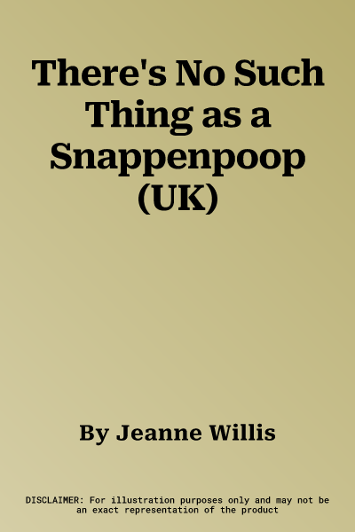 There's No Such Thing as a Snappenpoop (UK)