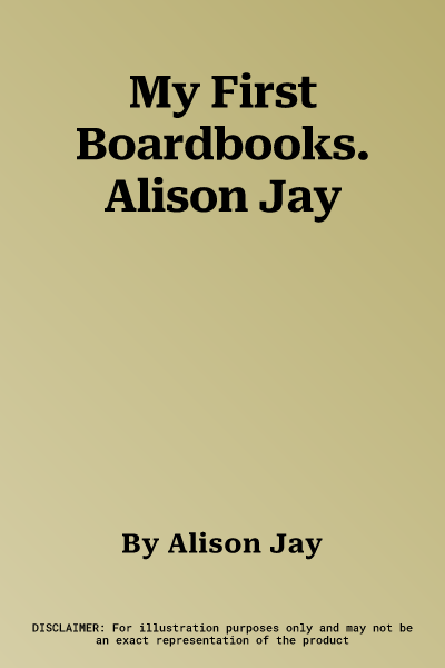 My First Boardbooks. Alison Jay