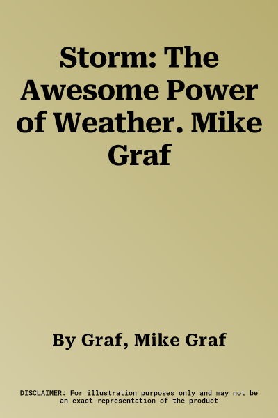 Storm: The Awesome Power of Weather. Mike Graf