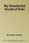 My Wonderful World of Pets