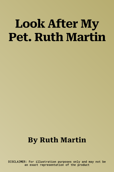 Look After My Pet. Ruth Martin