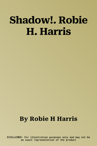 Shadow!. Robie H. Harris