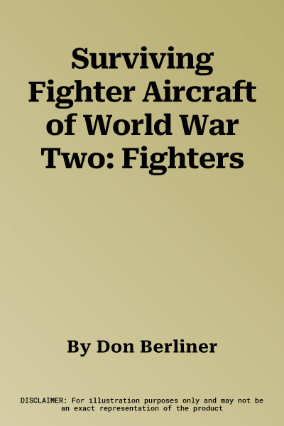 Surviving Fighter Aircraft of World War Two: Fighters