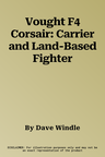 Vought F4 Corsair: Carrier and Land-Based Fighter