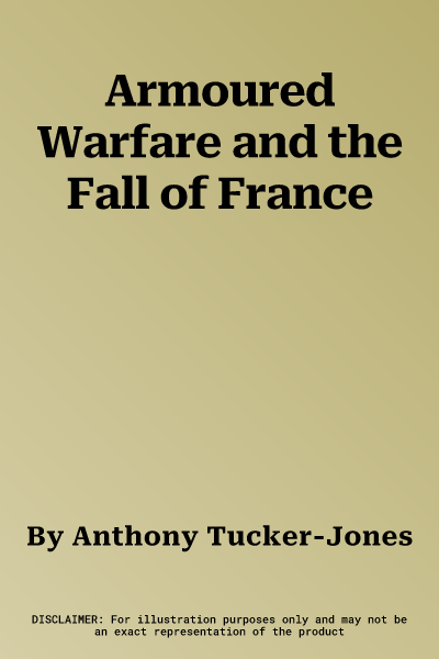 Armoured Warfare and the Fall of France