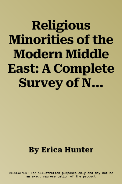 Religious Minorities of the Modern Middle East: A Complete Survey of Non-Muslim Communities