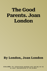 The Good Parents. Joan London