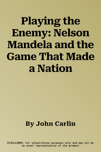 Playing the Enemy: Nelson Mandela and the Game That Made a Nation