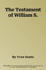 The Testament of William S.