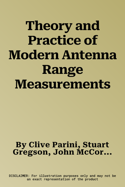 Theory and Practice of Modern Antenna Range Measurements