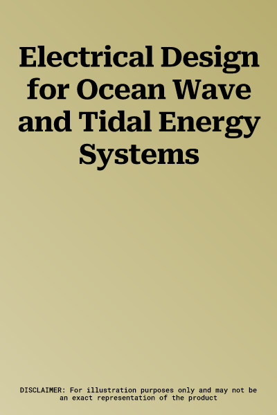 Electrical Design for Ocean Wave and Tidal Energy Systems