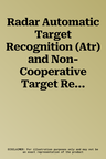 Radar Automatic Target Recognition (Atr) and Non-Cooperative Target Recognition (Nctr)