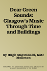 Dear Green Sounds: Glasgow's Music Through Time and Buildings