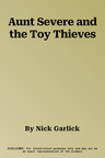 Aunt Severe and the Toy Thieves