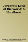 Corporate Laws of the World: A Handbook