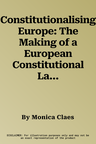 Constitutionalising Europe: The Making of a European Constitutional Law