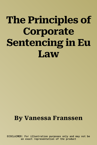 The Principles of Corporate Sentencing in Eu Law