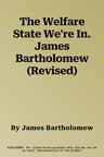 The Welfare State We're In. James Bartholomew (Revised)