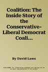 Coalition: The Inside Story of the Conservative-Liberal Democrat Coalition Government