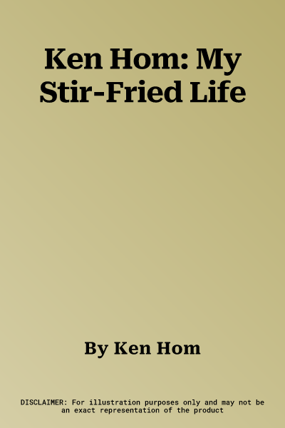 Ken Hom: My Stir-Fried Life