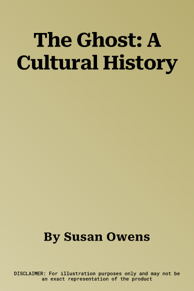 The Ghost: A Cultural History