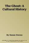 The Ghost: A Cultural History